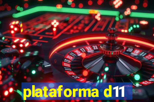 plataforma d11